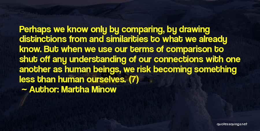 Not Comparing Yourself Quotes By Martha Minow