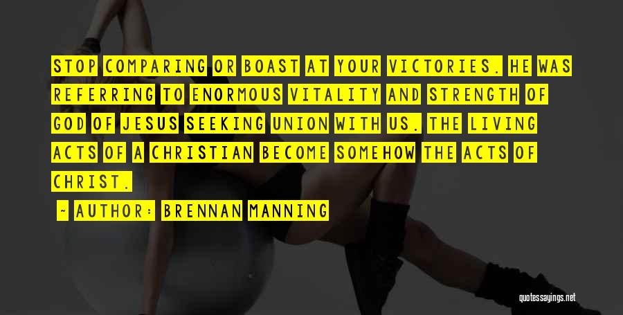 Not Comparing Yourself To Others Quotes By Brennan Manning