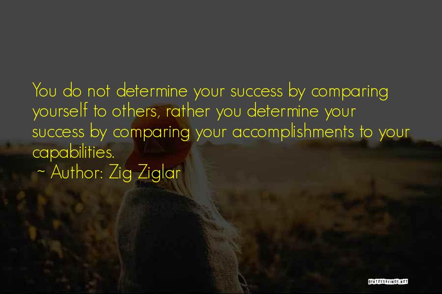 Not Comparing Yourself To Others Quotes By Zig Ziglar