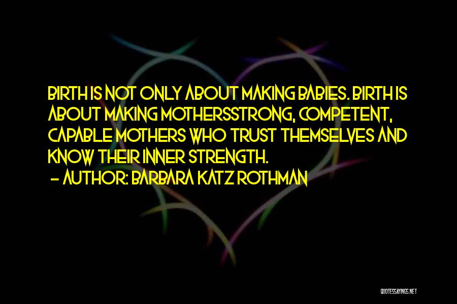 Not Competent Quotes By Barbara Katz Rothman