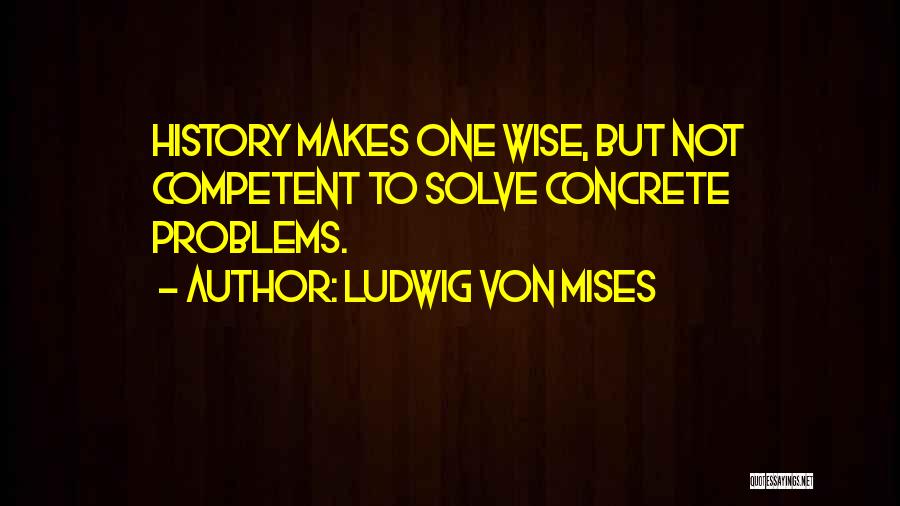 Not Competent Quotes By Ludwig Von Mises