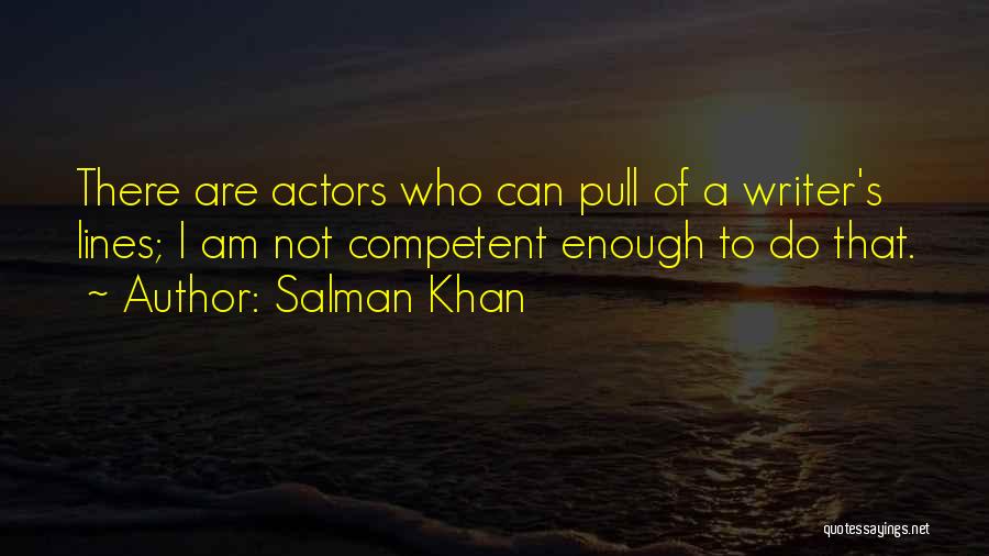 Not Competent Quotes By Salman Khan