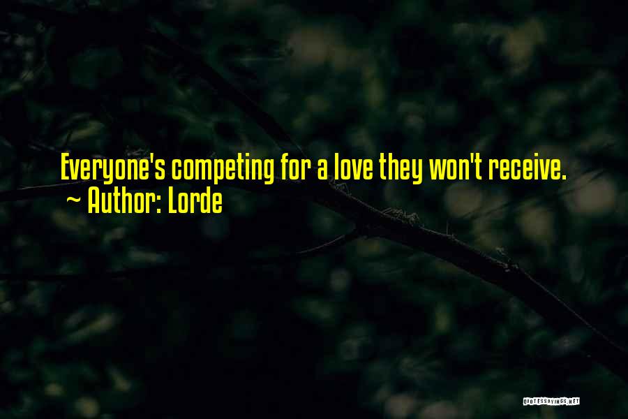 Not Competing For Love Quotes By Lorde