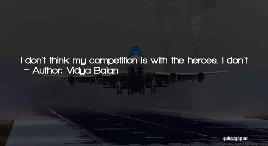 Not Competing With Anyone Quotes By Vidya Balan