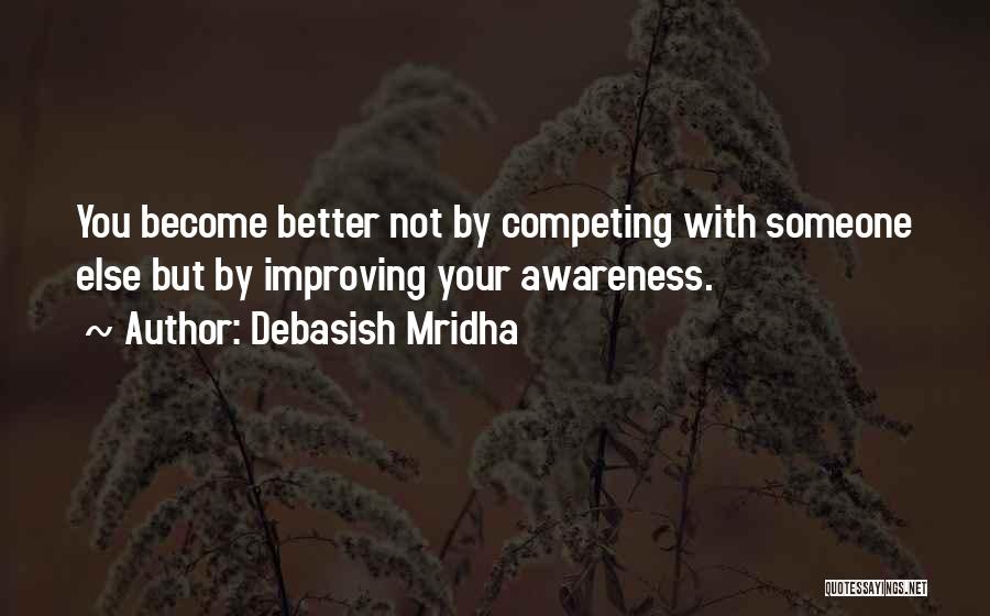 Not Competing With Others Quotes By Debasish Mridha