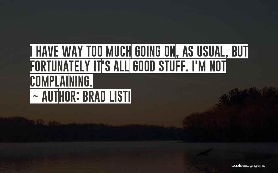 Not Complaining Quotes By Brad Listi