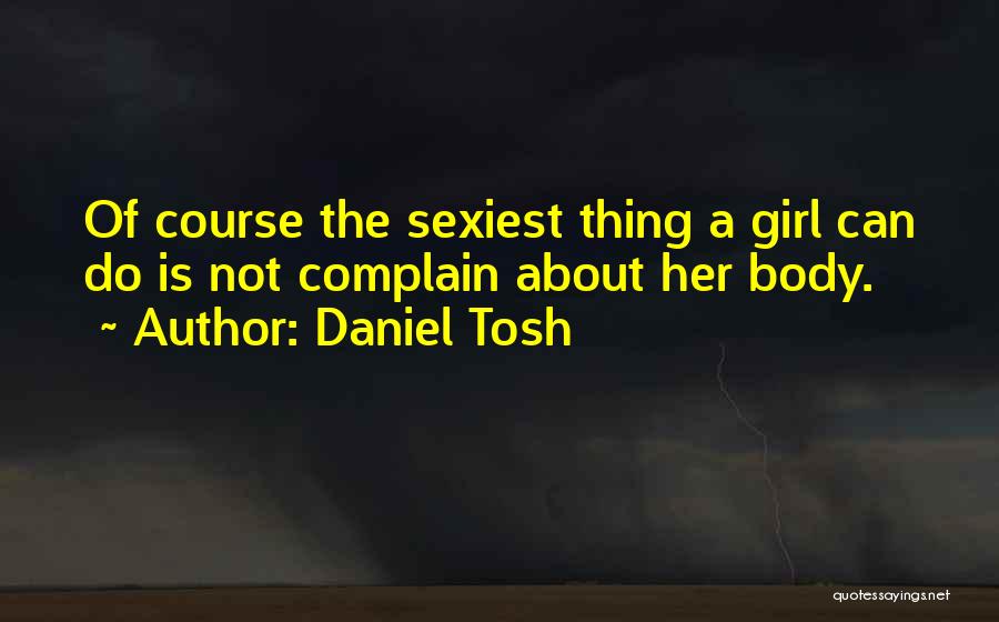 Not Complaining Quotes By Daniel Tosh