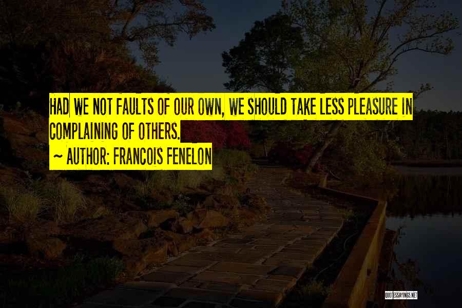 Not Complaining Quotes By Francois Fenelon