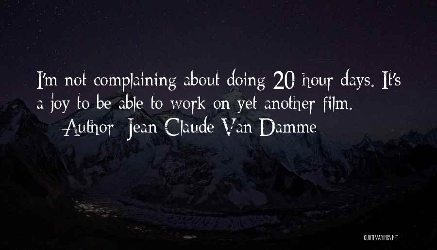 Not Complaining Quotes By Jean-Claude Van Damme