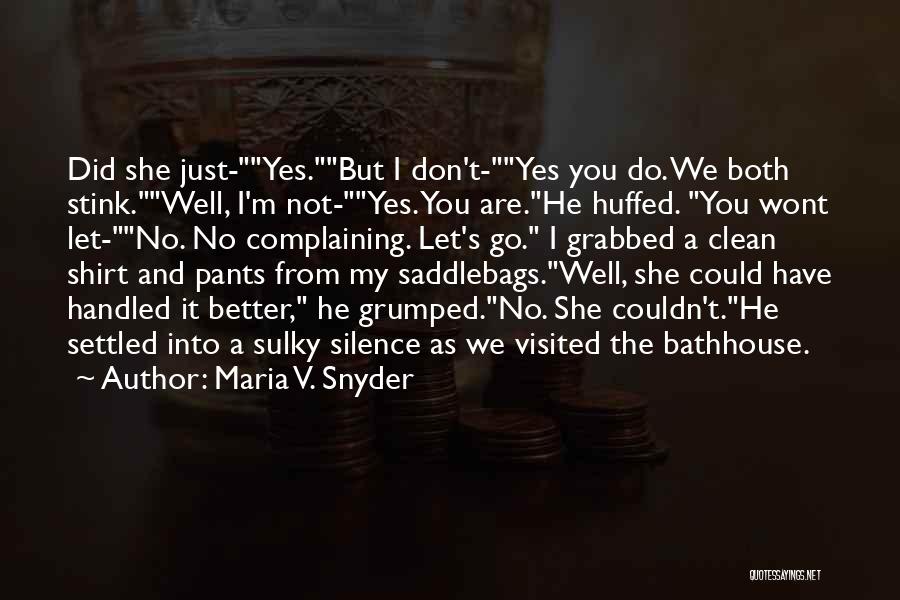Not Complaining Quotes By Maria V. Snyder