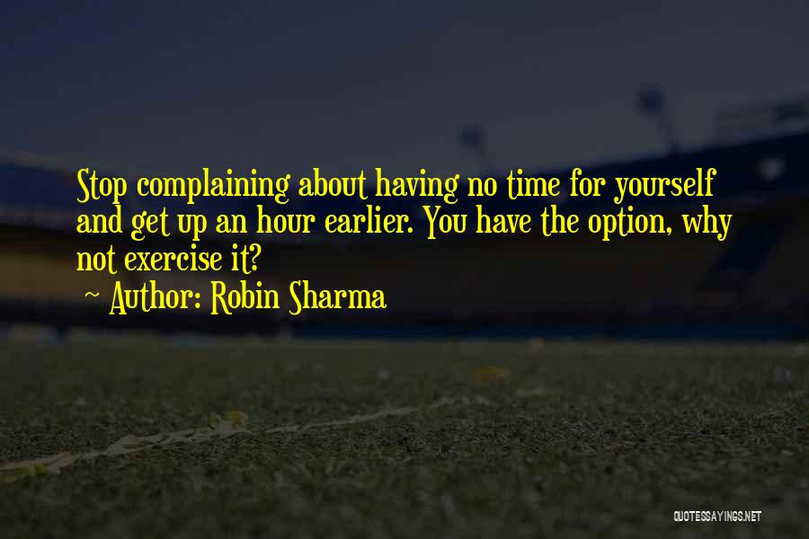 Not Complaining Quotes By Robin Sharma