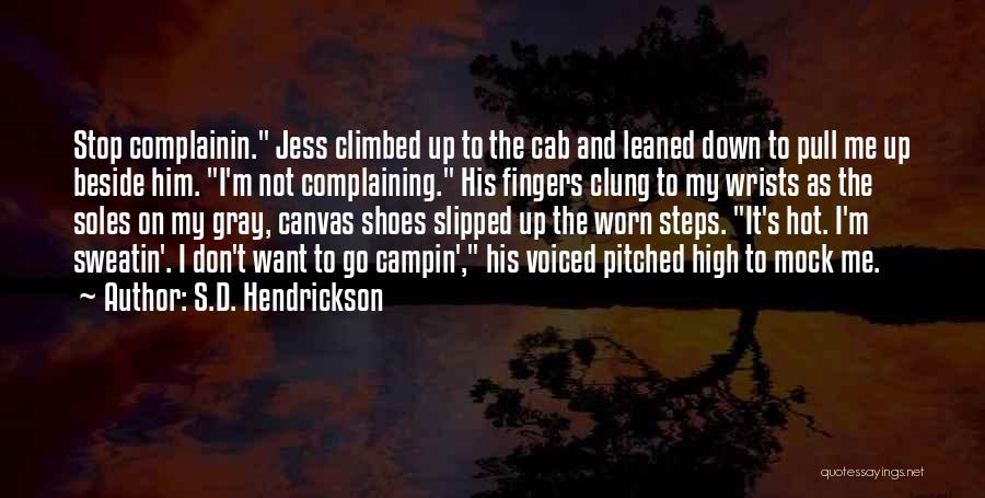 Not Complaining Quotes By S.D. Hendrickson