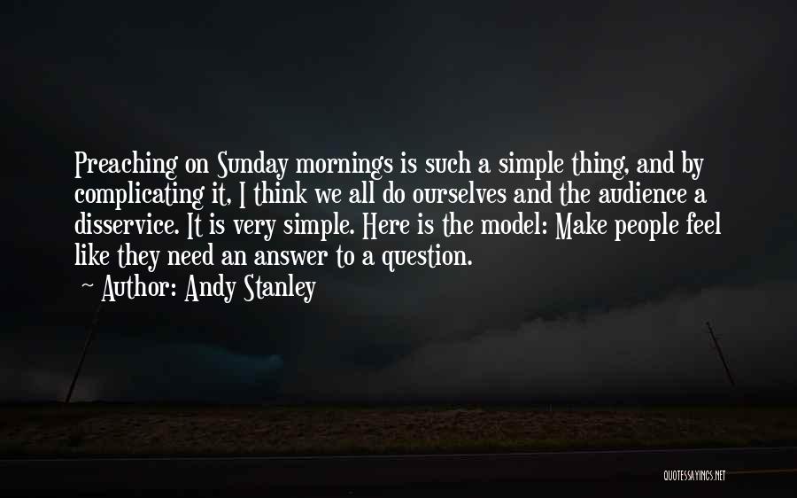 Not Complicating Things Quotes By Andy Stanley