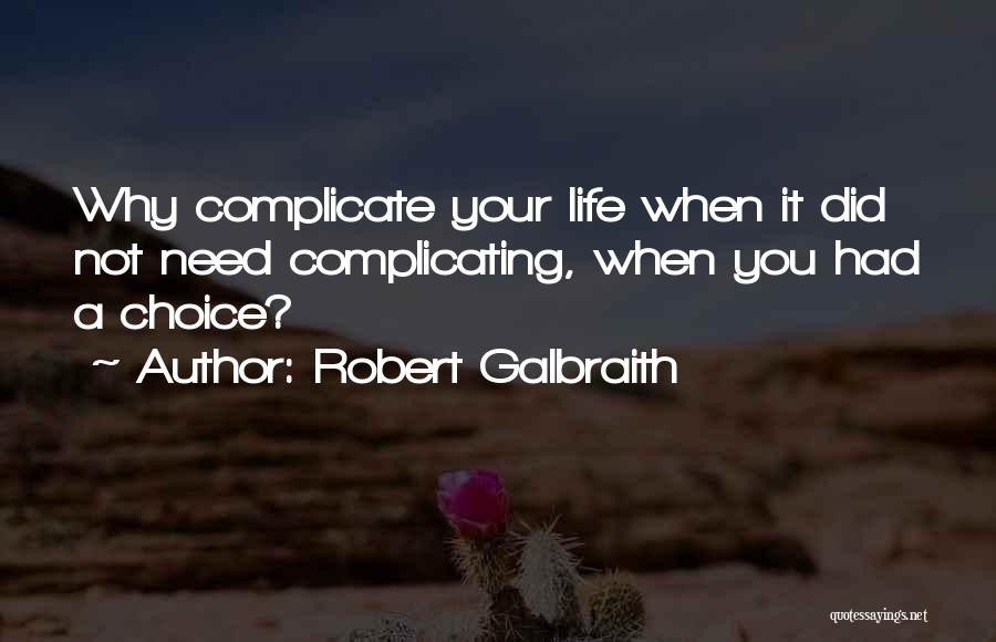 Not Complicating Things Quotes By Robert Galbraith