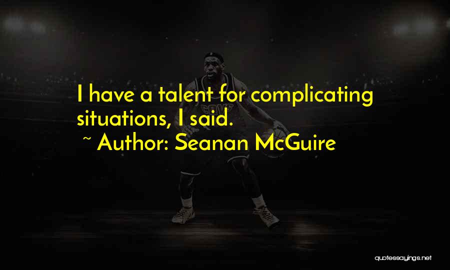 Not Complicating Things Quotes By Seanan McGuire