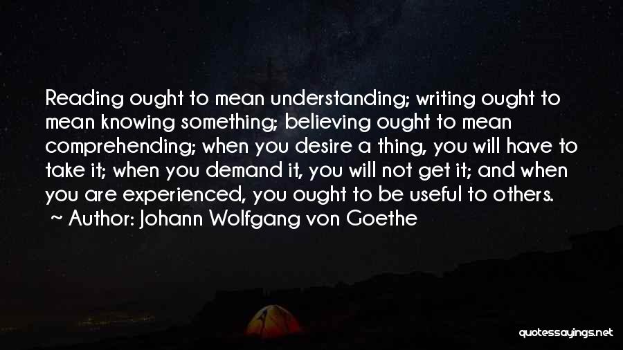 Not Comprehending Quotes By Johann Wolfgang Von Goethe