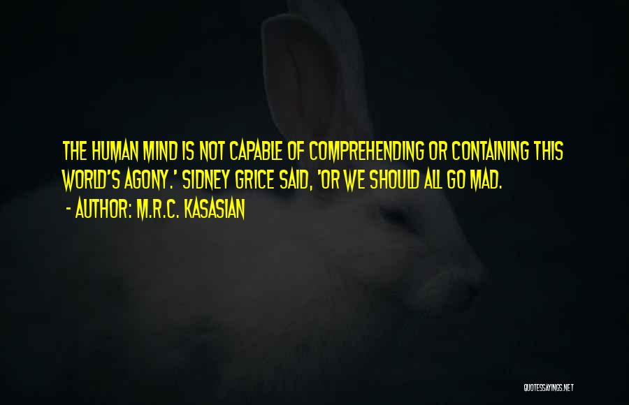 Not Comprehending Quotes By M.R.C. Kasasian