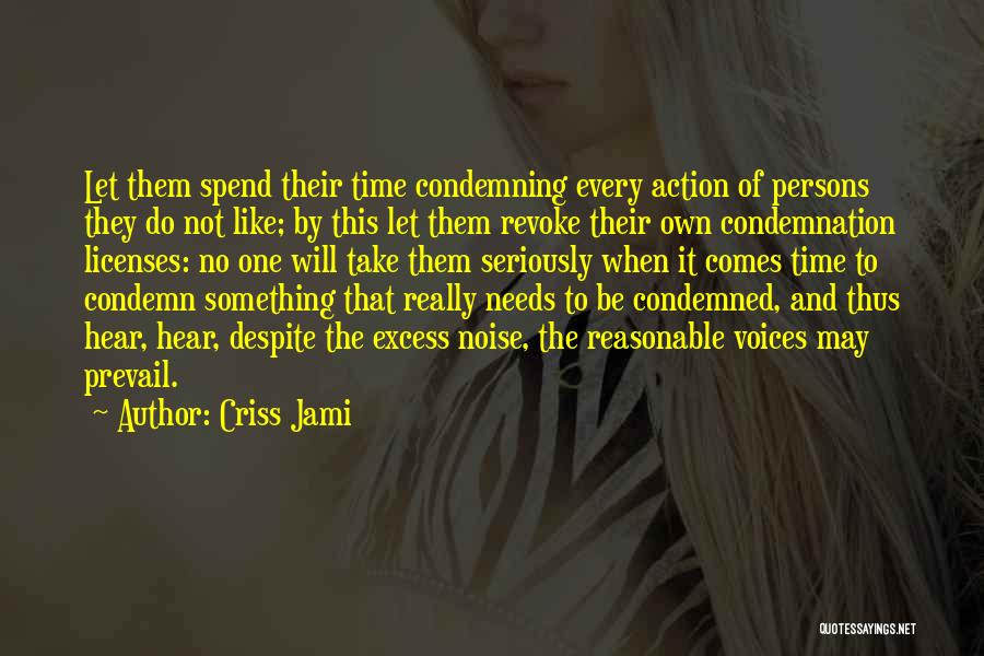 Not Condemning Quotes By Criss Jami