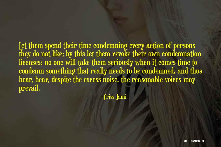 Not Condemning Quotes By Criss Jami