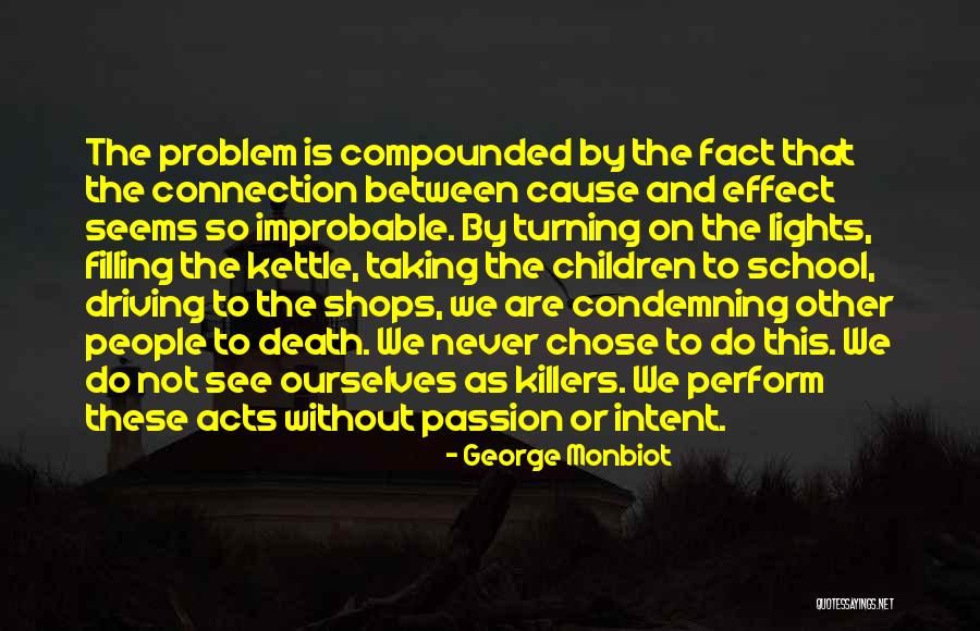 Not Condemning Quotes By George Monbiot