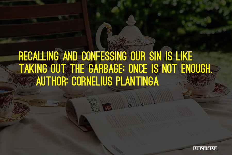 Not Confessing Quotes By Cornelius Plantinga