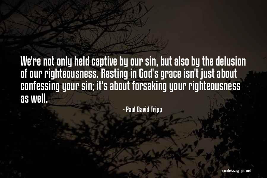 Not Confessing Quotes By Paul David Tripp