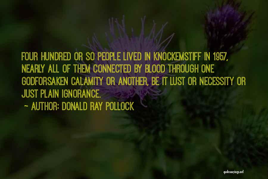 Not Connected By Blood Quotes By Donald Ray Pollock