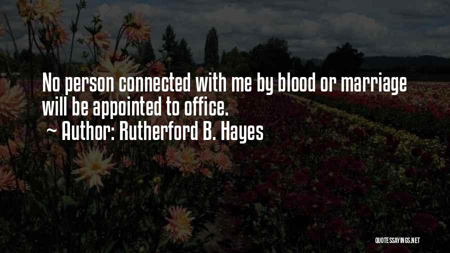 Not Connected By Blood Quotes By Rutherford B. Hayes