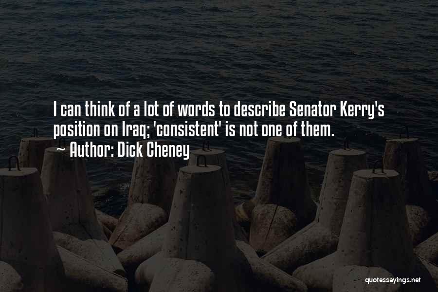 Not Consistent Quotes By Dick Cheney