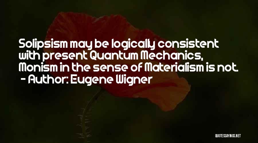 Not Consistent Quotes By Eugene Wigner
