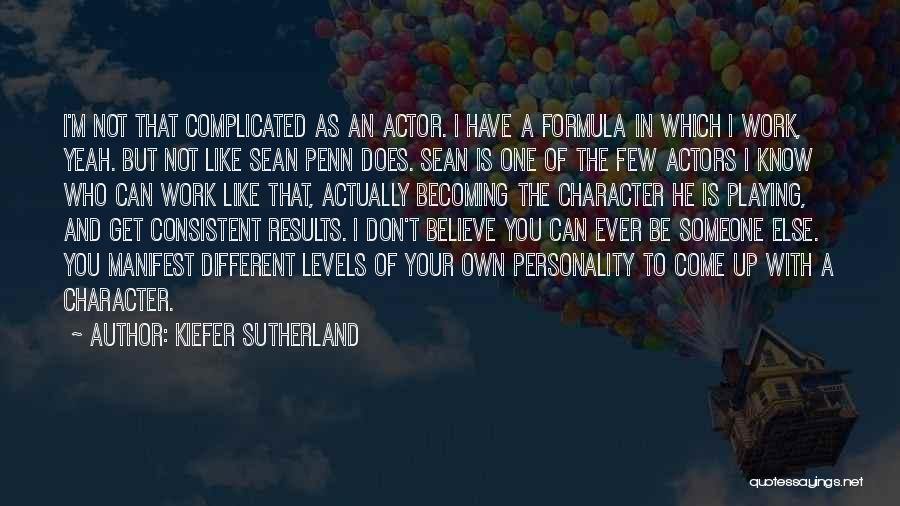 Not Consistent Quotes By Kiefer Sutherland