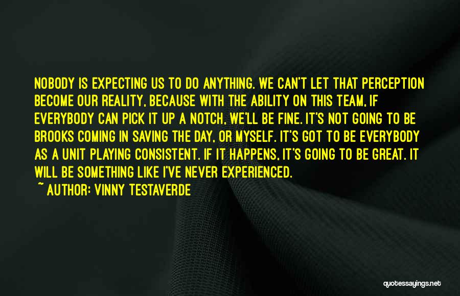 Not Consistent Quotes By Vinny Testaverde