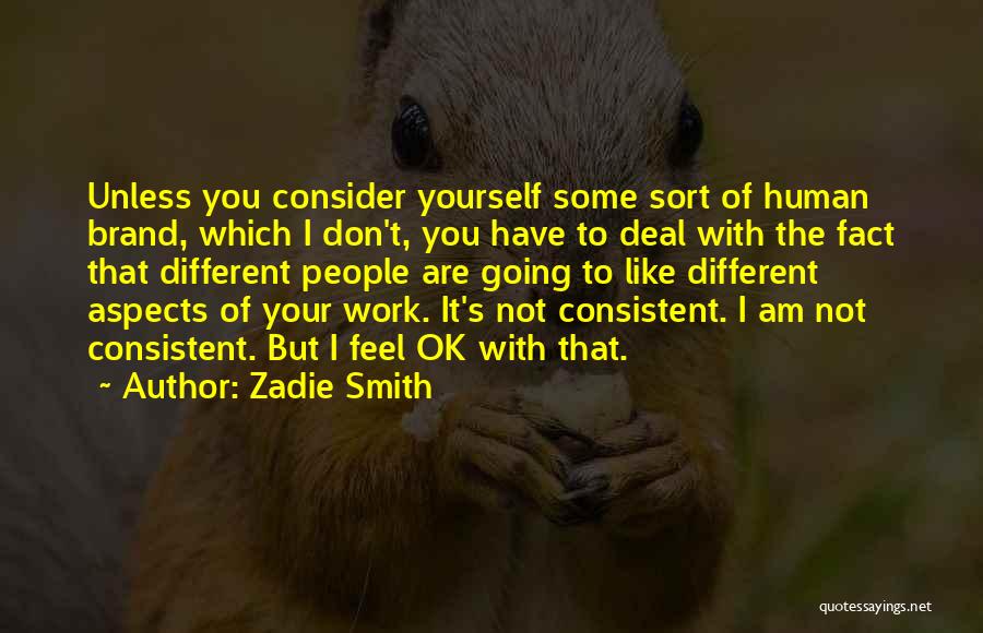 Not Consistent Quotes By Zadie Smith