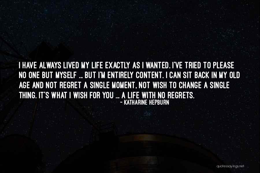 Not Content With Life Quotes By Katharine Hepburn Not Content With Life Quotes By Katharine Hepburn