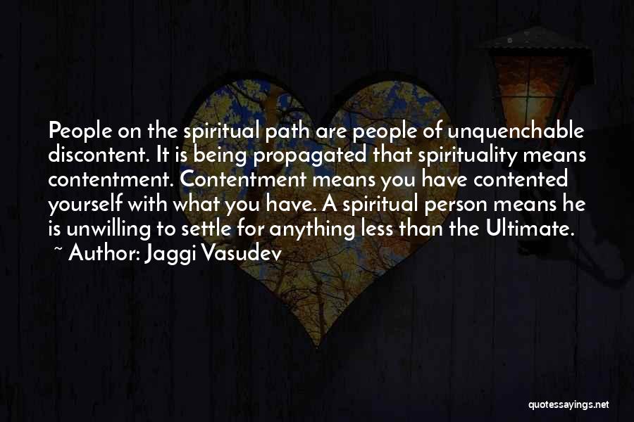 Not Contented Person Quotes By Jaggi Vasudev