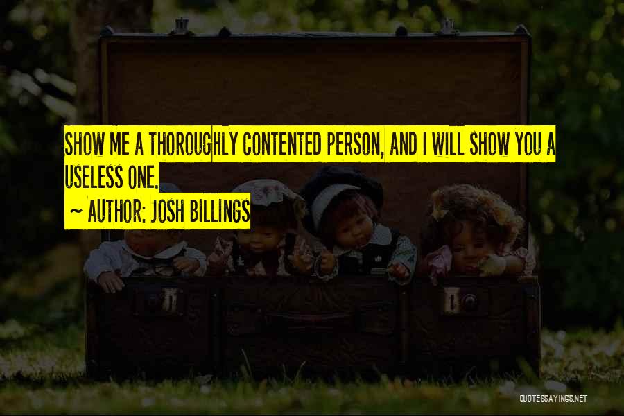 Not Contented Person Quotes By Josh Billings