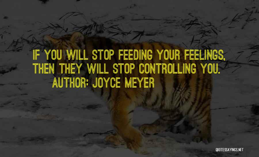 Not Controlling Feelings Quotes By Joyce Meyer