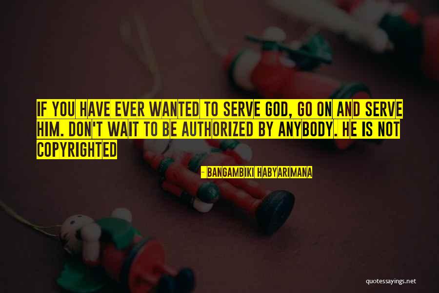 Not Copyrighted Quotes By Bangambiki Habyarimana Not Copyrighted Quotes By Bangambiki Habyarimana