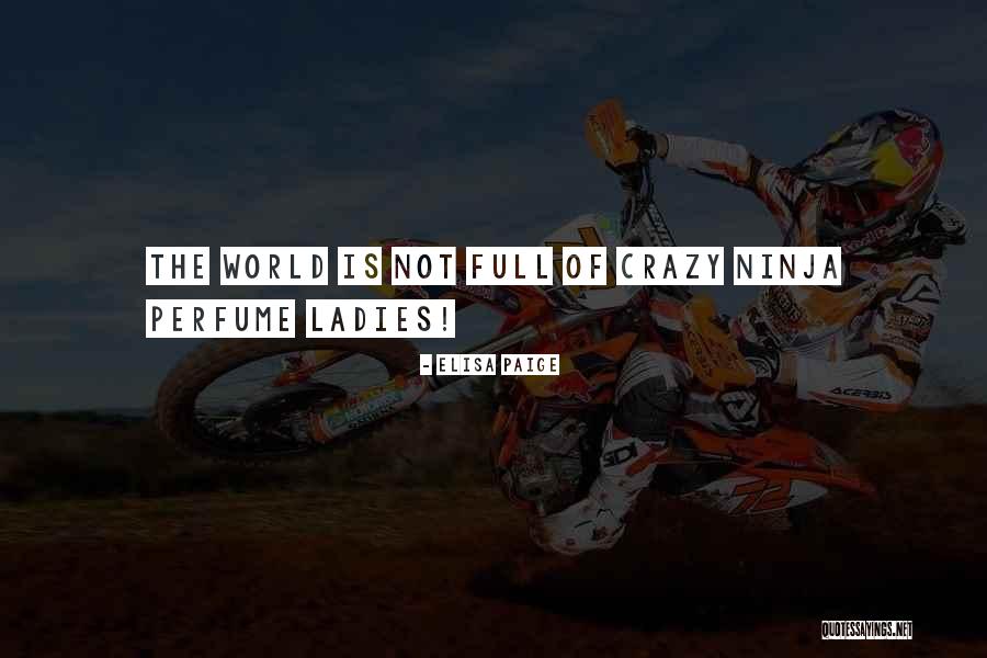 Not Crazy Quotes By Elisa Paige Not Crazy Quotes By Elisa Paige