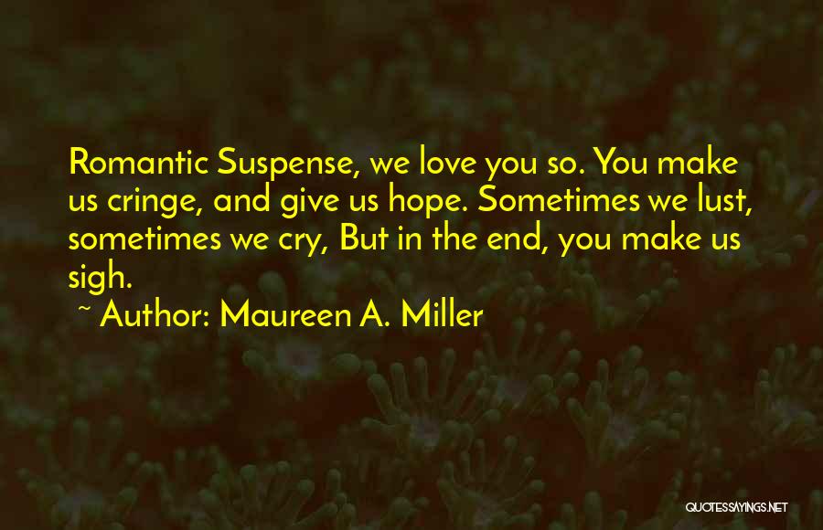 Not Cringe Love Quotes By Maureen A. Miller