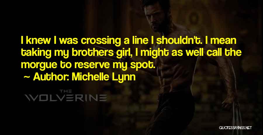 Not Crossing The Line Quotes By Michelle Lynn