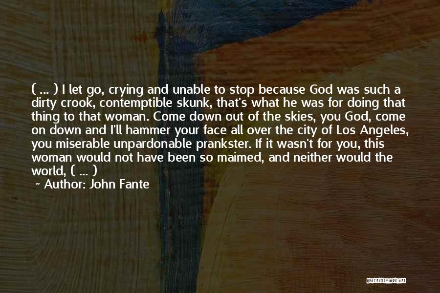 Not Crying Over You Quotes By John Fante