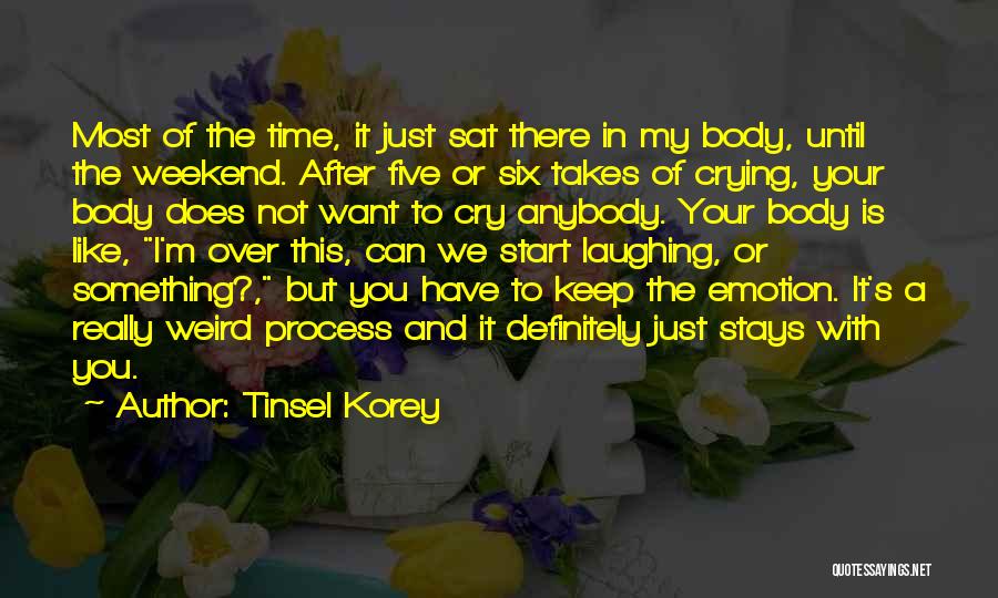 Not Crying Over You Quotes By Tinsel Korey