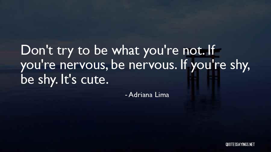 Not Cute Quotes By Adriana Lima Not Cute Quotes By Adriana Lima