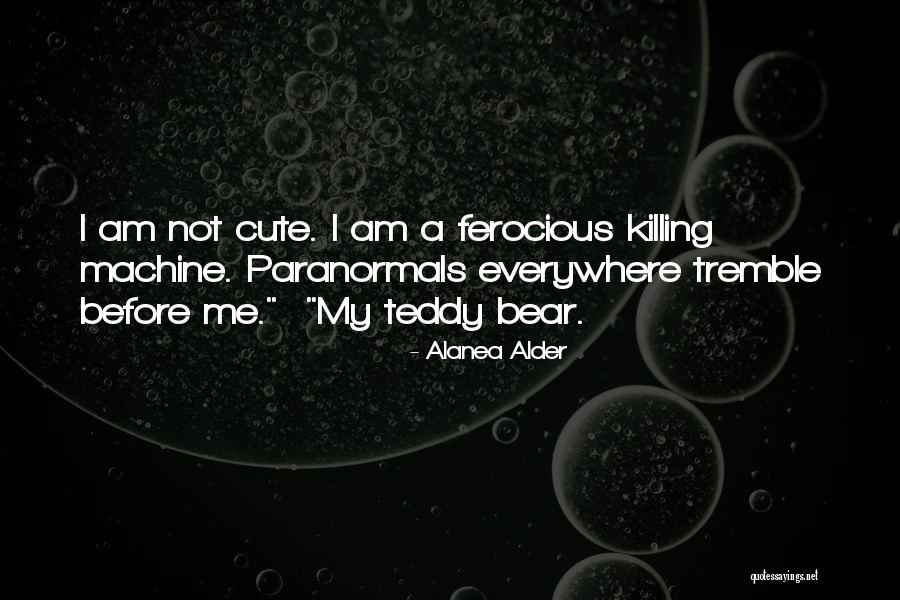 Not Cute Quotes By Alanea Alder Not Cute Quotes By Alanea Alder