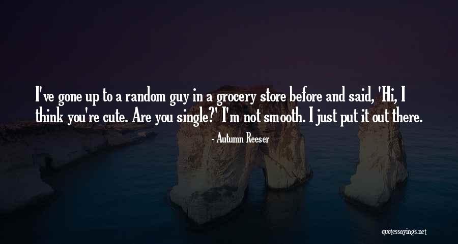 Not Cute Quotes By Autumn Reeser Not Cute Quotes By Autumn Reeser