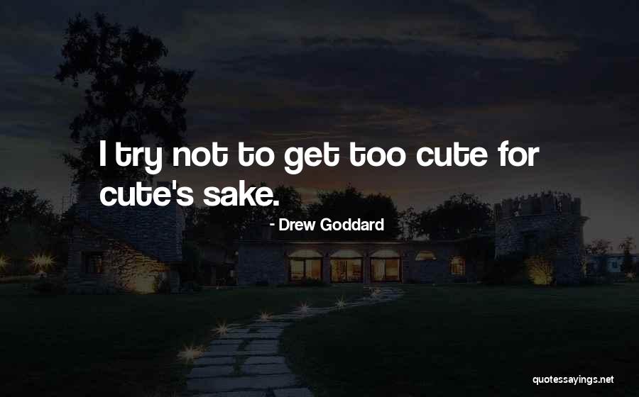 Not Cute Quotes By Drew Goddard Not Cute Quotes By Drew Goddard