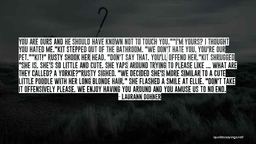 Not Cute Quotes By Laurann Dohner Not Cute Quotes By Laurann Dohner