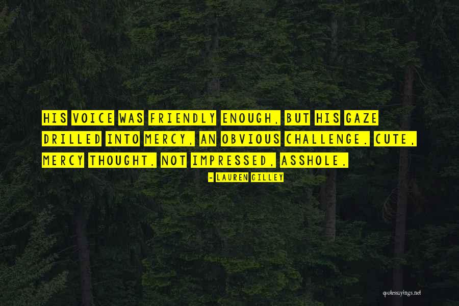 Not Cute Quotes By Lauren Gilley Not Cute Quotes By Lauren Gilley