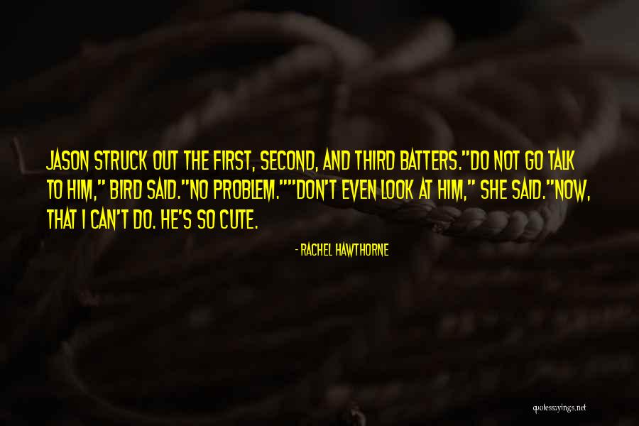 Not Cute Quotes By Rachel Hawthorne Not Cute Quotes By Rachel Hawthorne